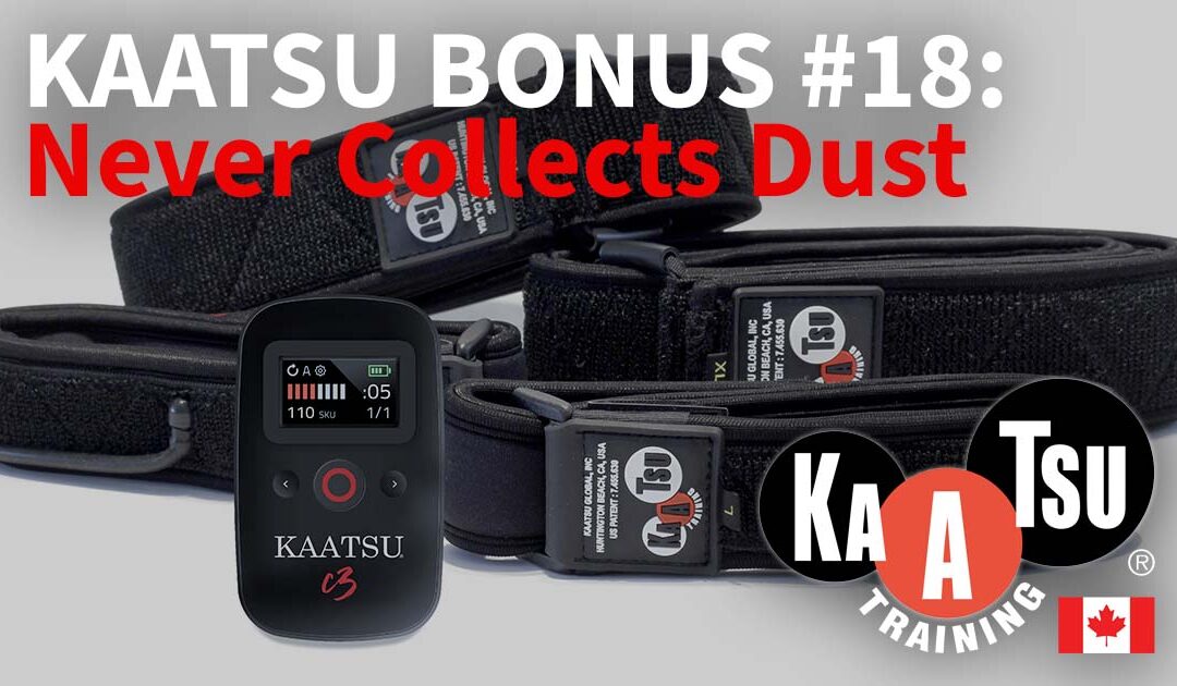 KAATSU Bonus: Never Collects Dust